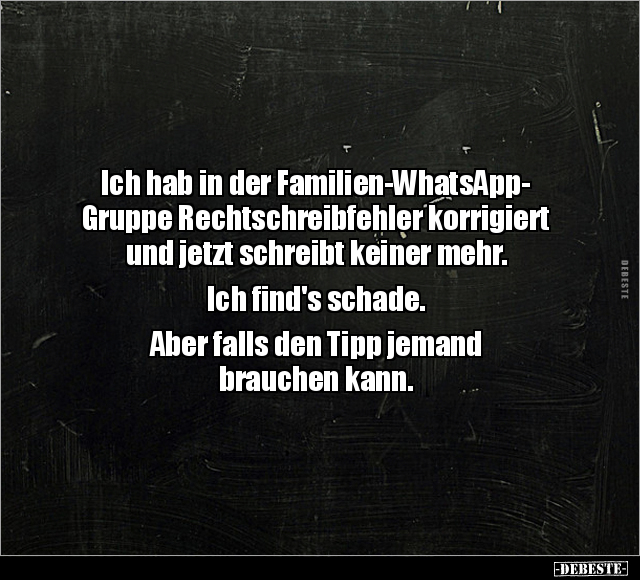 Ich hab in der Familien-WhatsApp- Gruppe Rechtschreibfehler.. - Lustige Bilder | DEBESTE.de