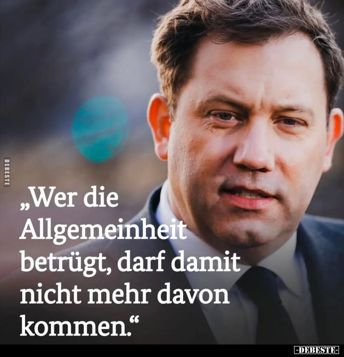 "Wer die Allgemeinheit betrügt, darf damit nicht mehr davon kommen."