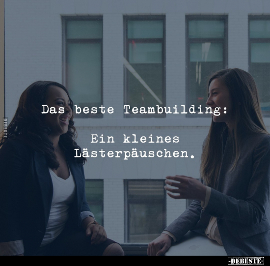 Das beste Teambuilding: Ein kleines Lästerpäuschen.. - Lustige Bilder | DEBESTE.de