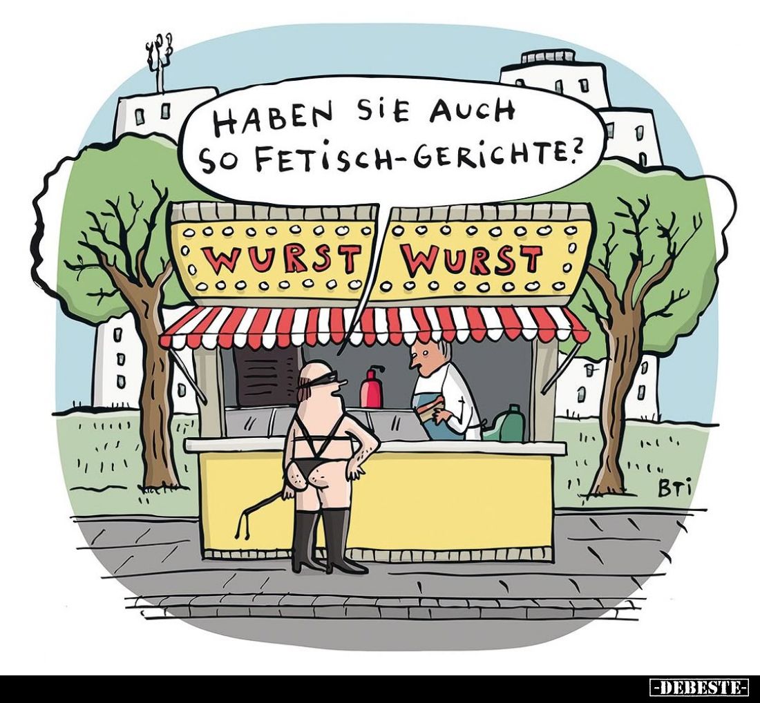 Haben sie auch so Fetisch-Gerichte?