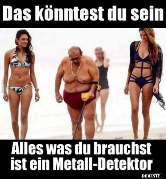 Das könntest du sein.. Alles was du brauchst ist ein.. - Lustige Bilder | DEBESTE.de