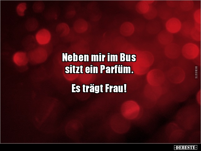 Neben mir im Bus sitzt ein Parfüm.. - Lustige Bilder | DEBESTE.de