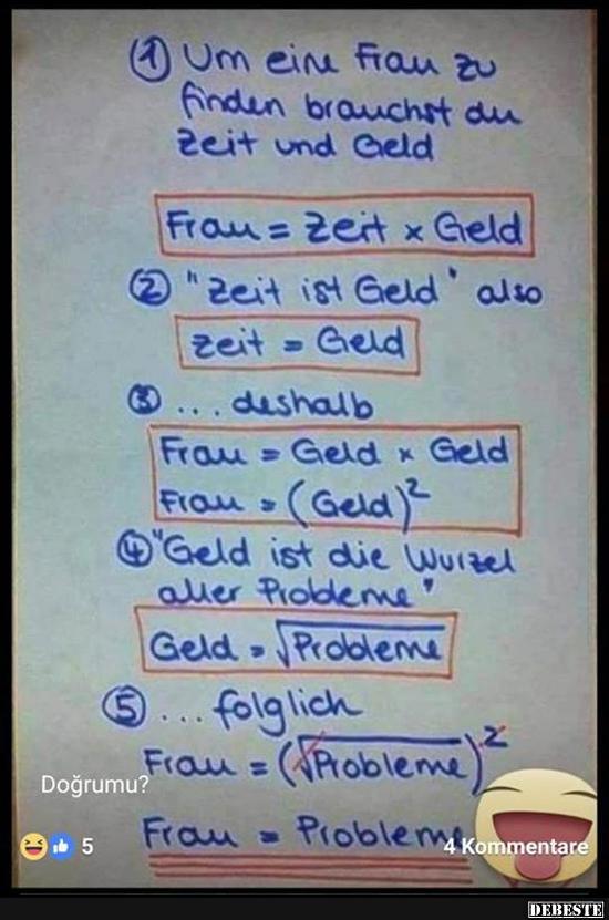 Um eine Frau zu finden braucht du zeit und Geld..