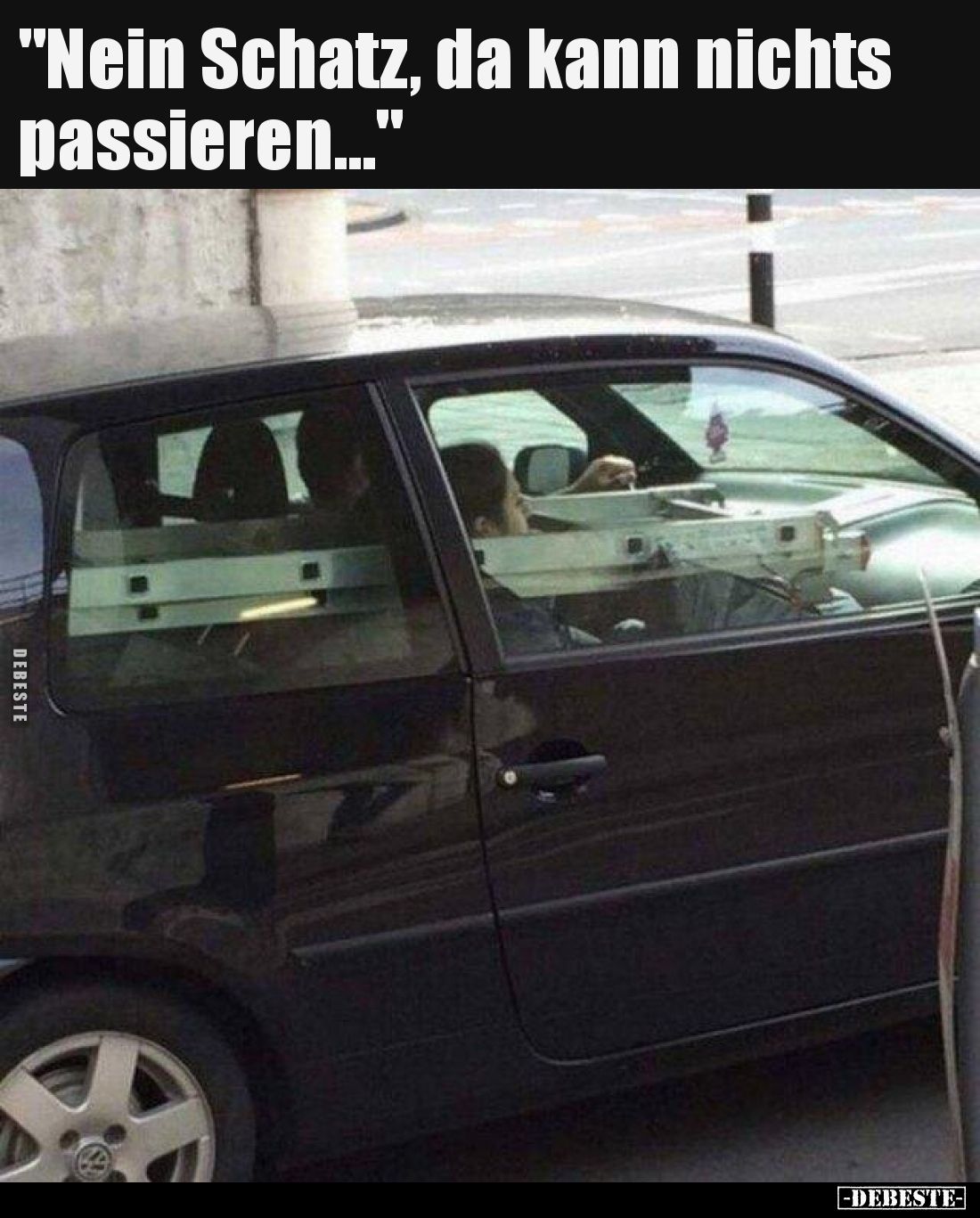 "Nein Schatz, da kann nichts passieren..."