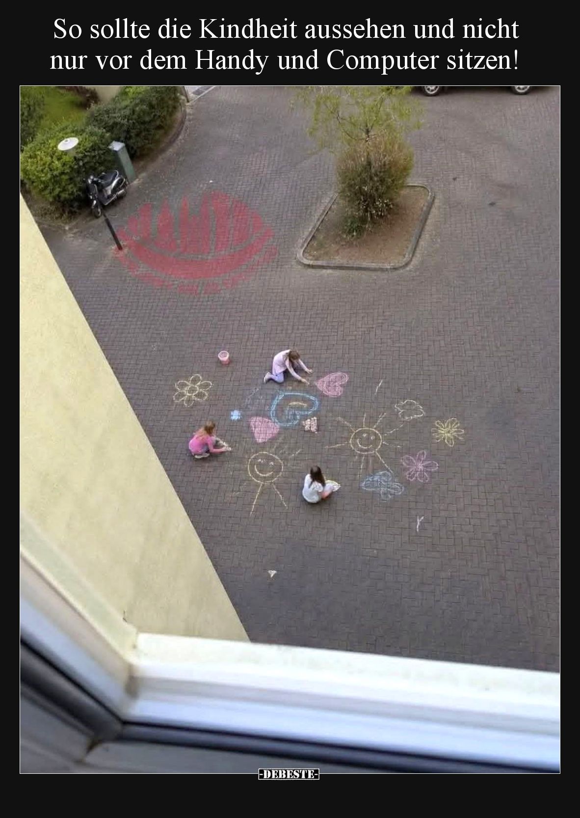 So sollte die Kindheit aussehen und nicht nur vor dem Handy und Computer sitzen!