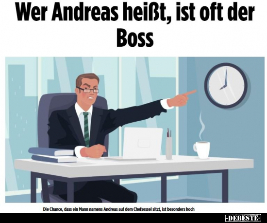 Wer Andreas heißt, ist oft der Boss.. - Lustige Bilder | DEBESTE.de