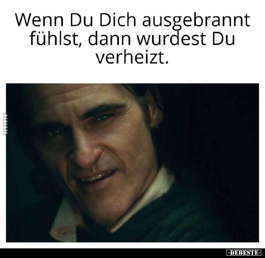 Wenn Du Dich ausgebrannt fühlst, dann wurdest Du verheizt.