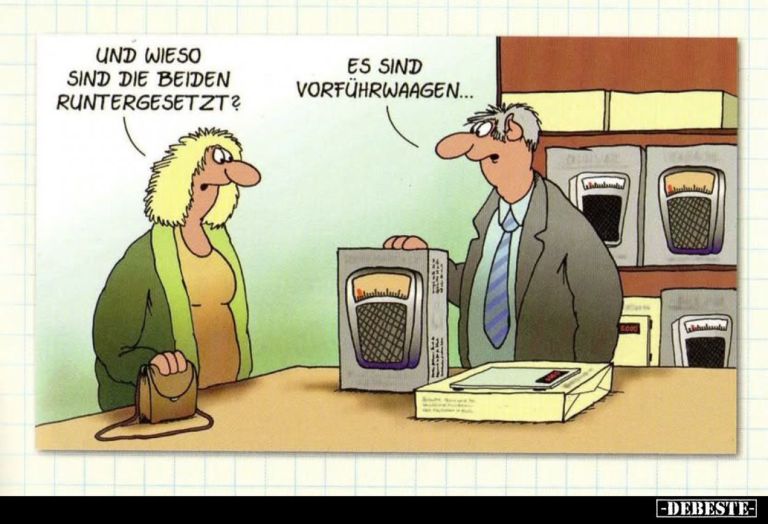Und wieso sind die beiden runtergesetzt? Es sind Vorführwaagen.. - Lustige Bilder | DEBESTE.de