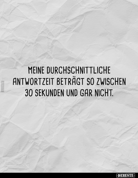 Meine durchschnittliche Antwortzeit.. - Lustige Bilder | DEBESTE.de