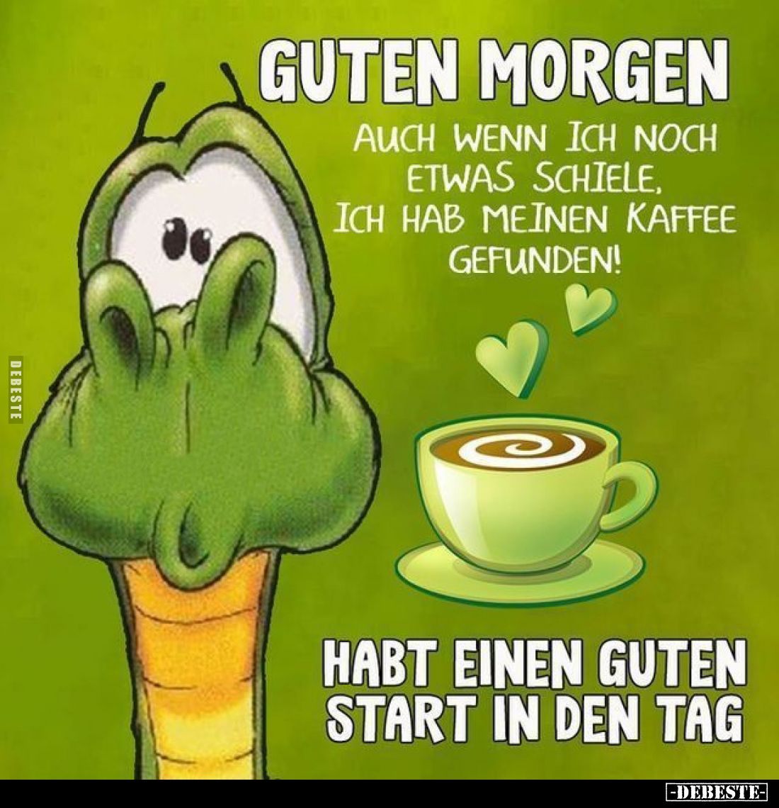 Guten morgen,
auch wenn ich noch etwas schiele, ich hab meinen Kaffee gefunden!
Habt einen guten Start in den Tag.