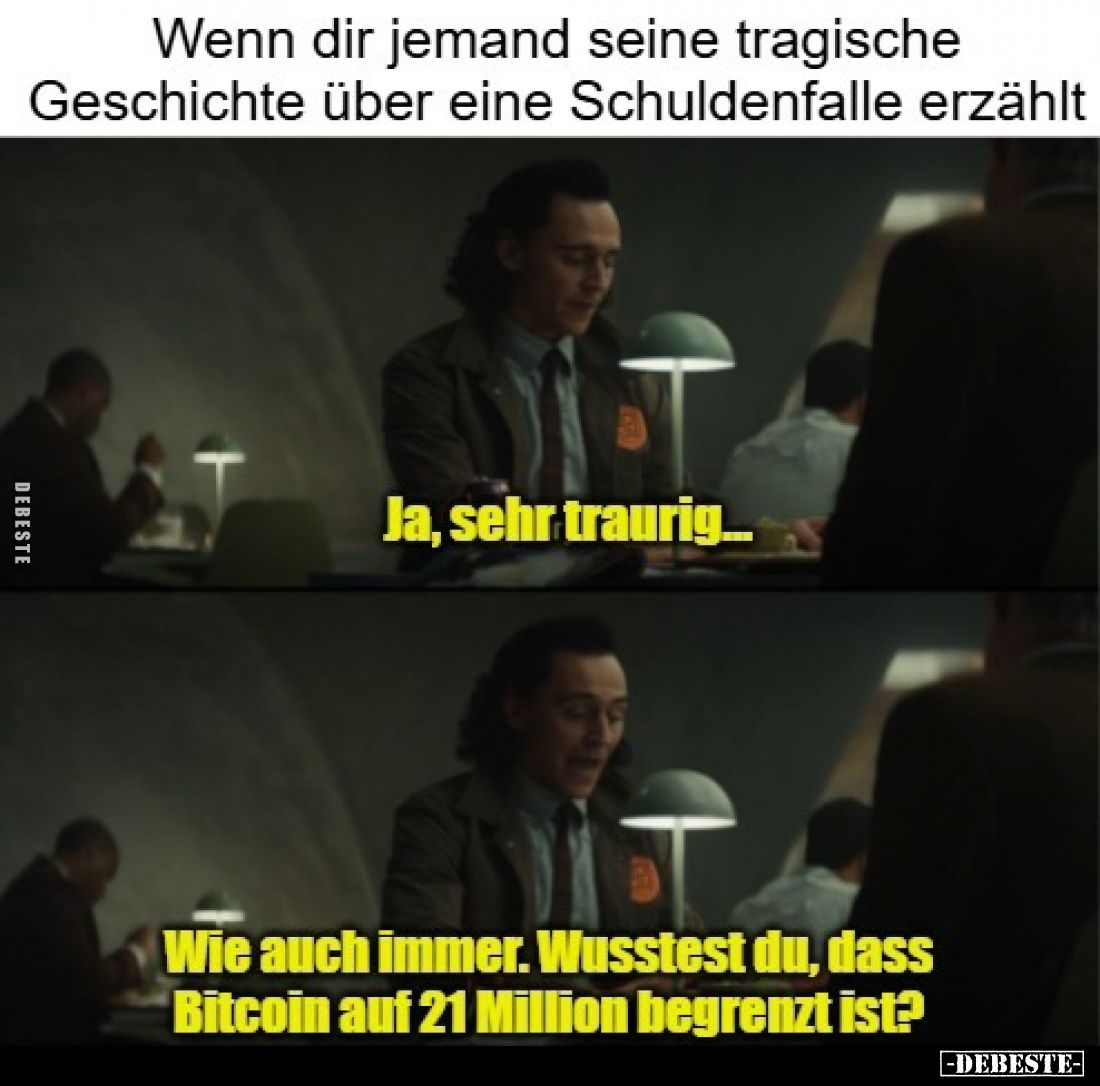 Wenn dir jemand seine tragische Geschichte über eine Schuldenfalle erzählt