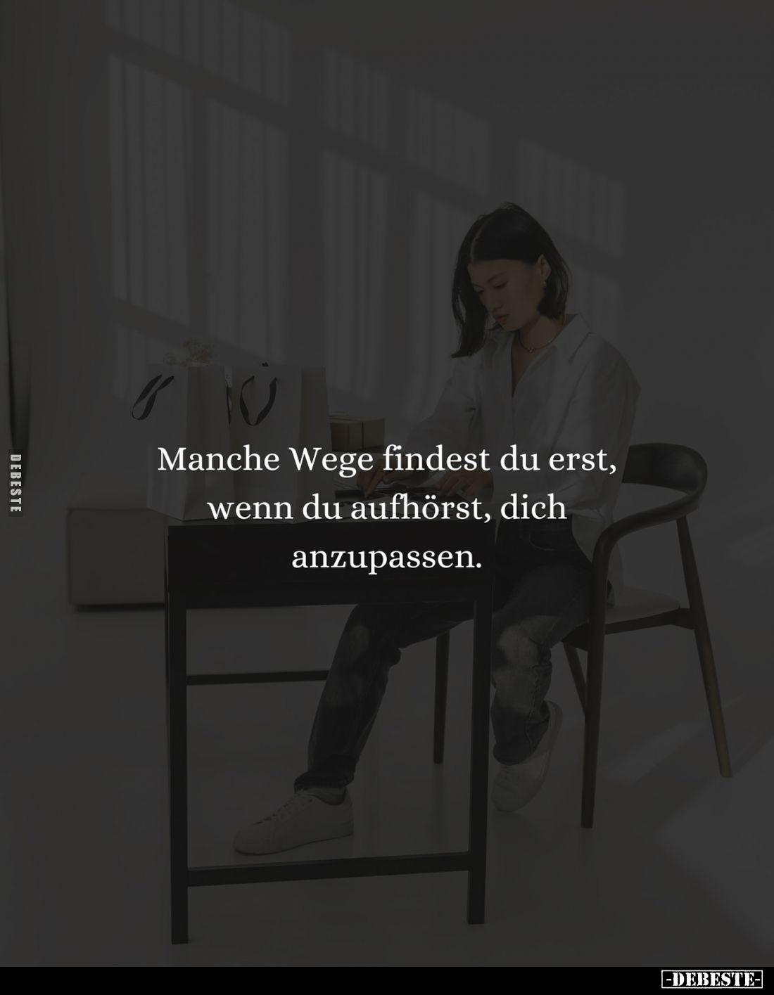 Manche Wege findest du erst, wenn du aufhörst, dich anzupassen.