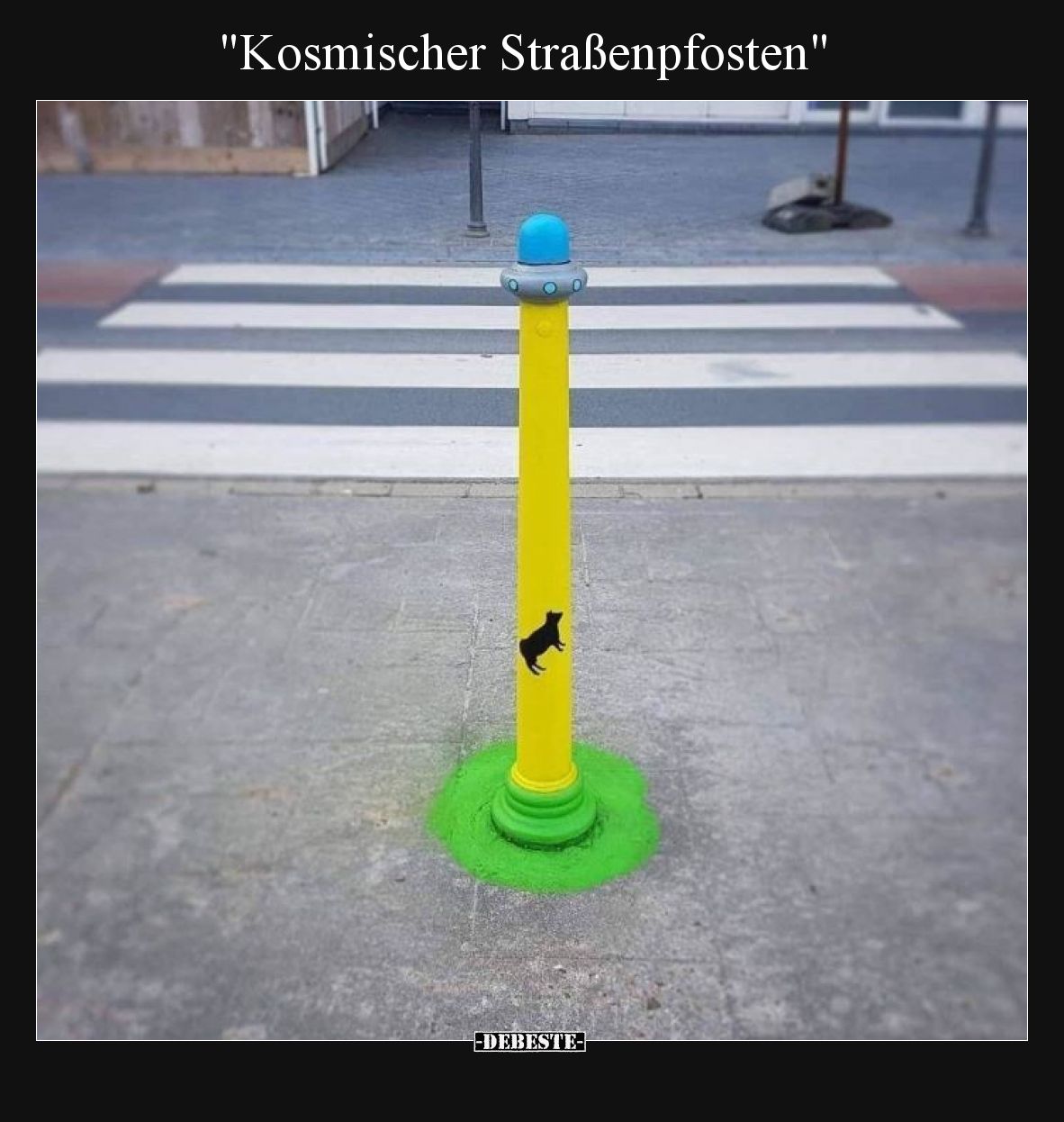 "Kosmischer Straßenpfosten.." - Lustige Bilder | DEBESTE.de