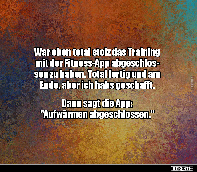 War eben total stolz das Training mit der Fitness-App.. - Lustige Bilder | DEBESTE.de