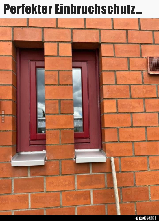 Perfekter Einbruchschutz...