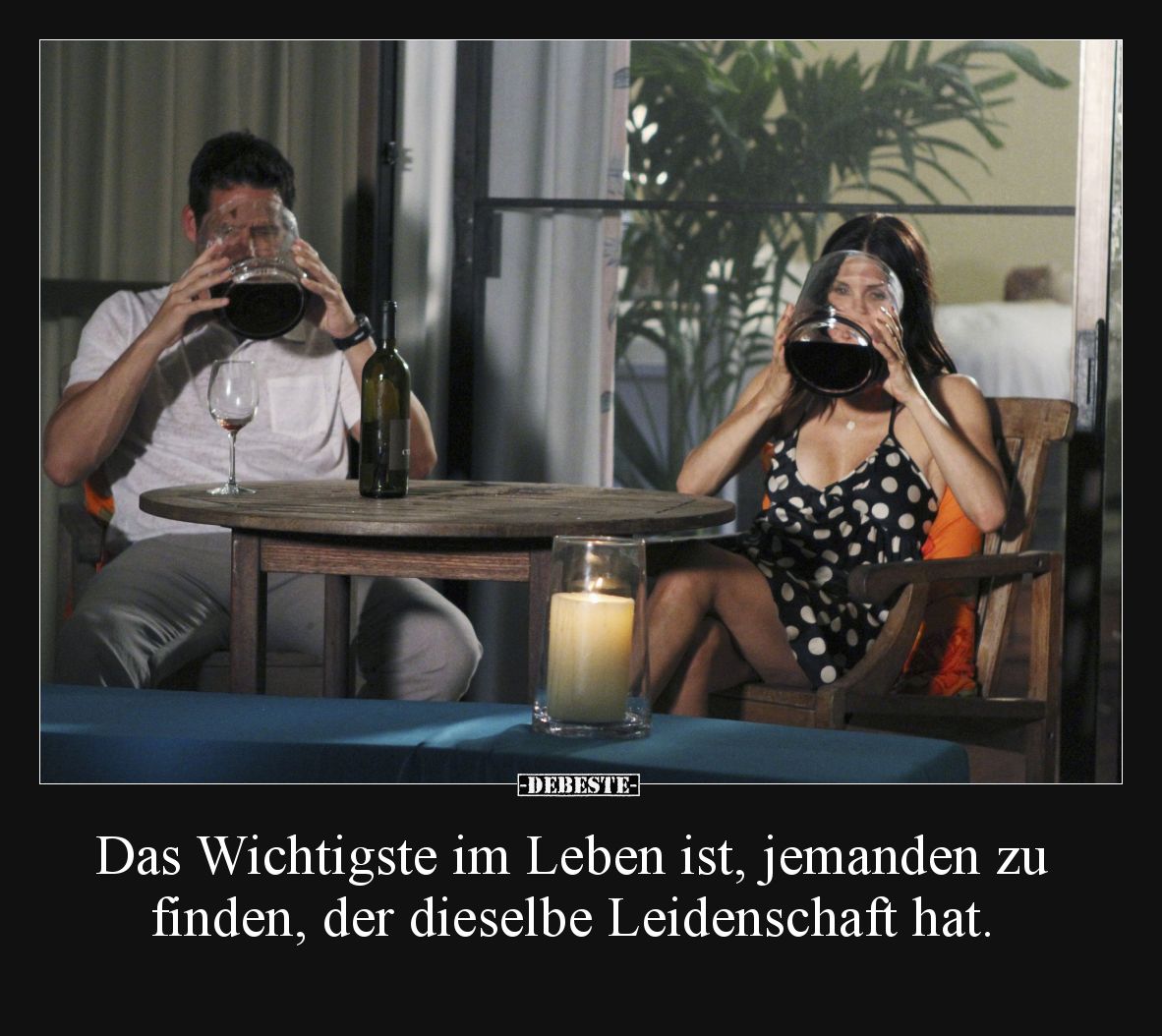 Das Wichtigste im Leben ist, jemanden zu finden, der dieselbe Leidenschaft hat.