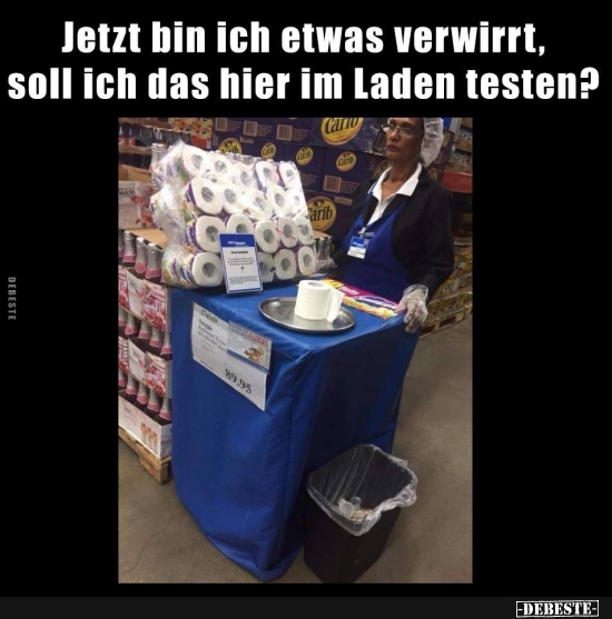 Jetzt bin ich etwas verwirrt, soll ich das hier im Laden testen? - Lustige Bilder | DEBESTE.de