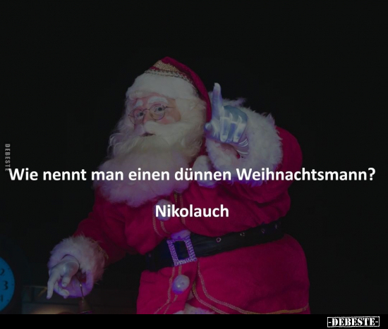 Wie nennt man einen dünnen Weihnachtsmann?.. - Lustige Bilder | DEBESTE.de
