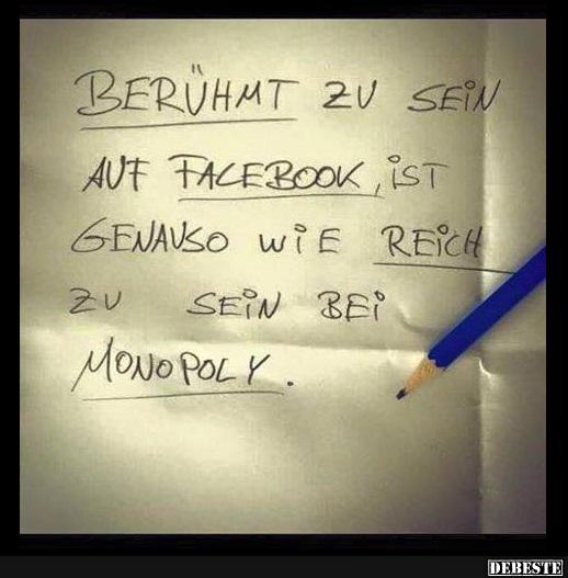 Berühm zu sein auf Facebook ist..