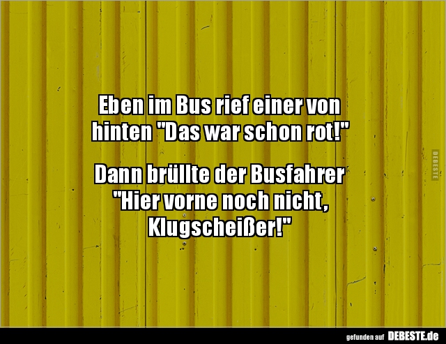 Eben im Bus rief einer von  hinten "Das war schon.." - Lustige Bilder | DEBESTE.de