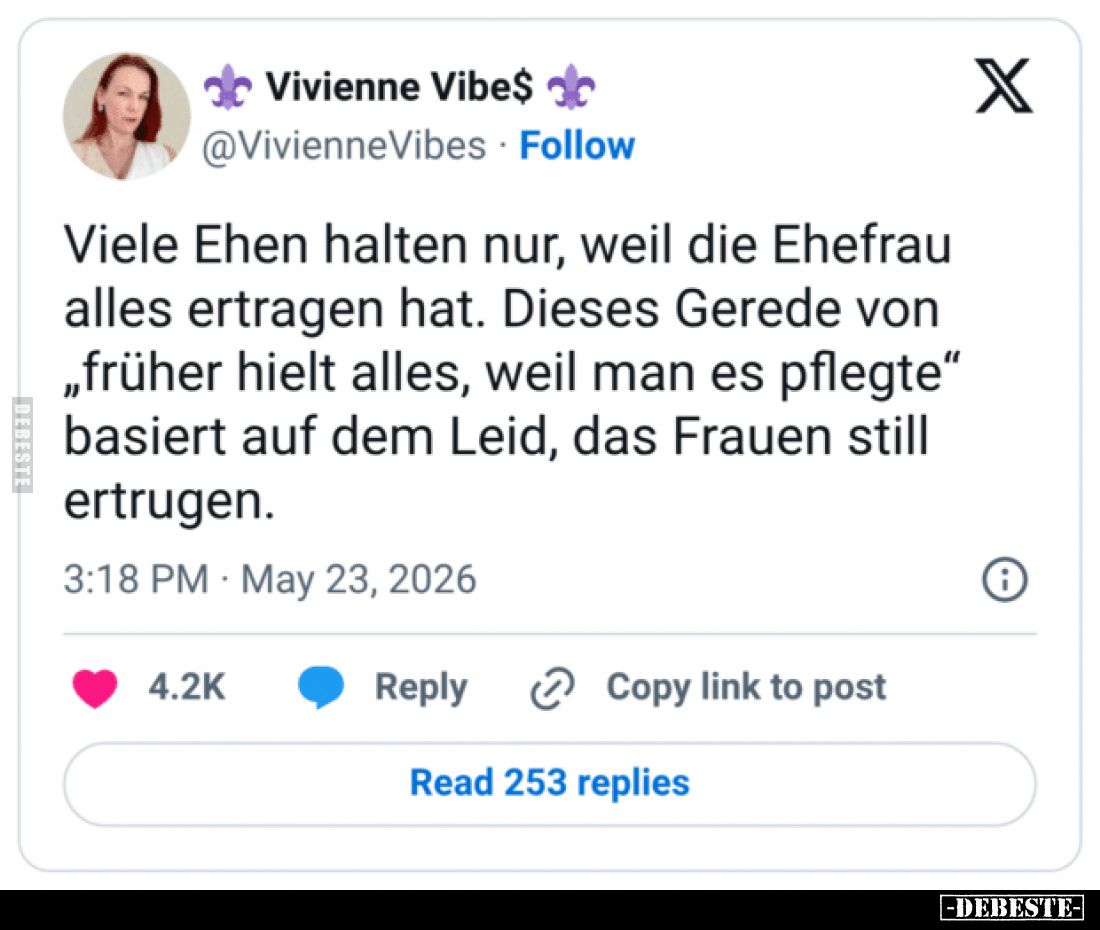 Viele Ehen halten nur, weil die Ehefrau alles ertragen hat.
Dieses Gerede von „früher hielt alles, weil man es pflegte“ basi...
