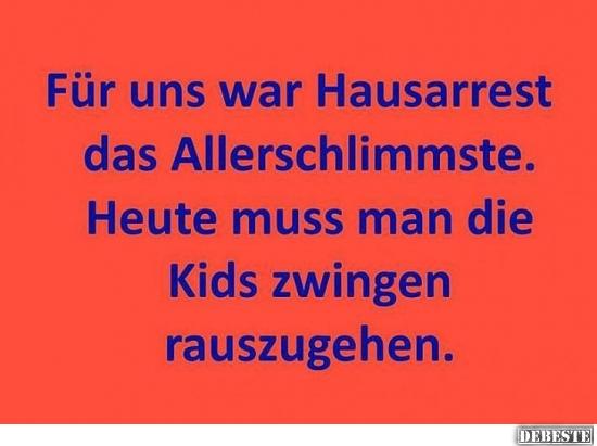 Die Kinder zwingen rauszugehen