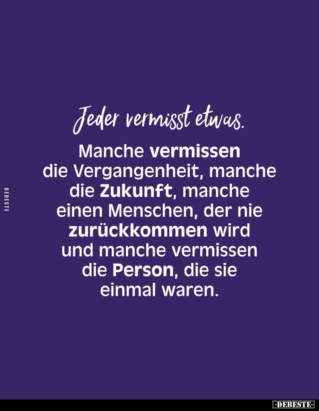 Jeder vermisst etwas.
Manche vermissen die Vergangenheit, manche die Zukunft, manche einen Menschen, der nie zurückkommen wi...