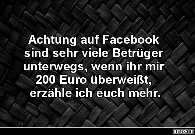 Achtung auf Facebook sind sehr viele Betrüger.. - Lustige Bilder | DEBESTE.de