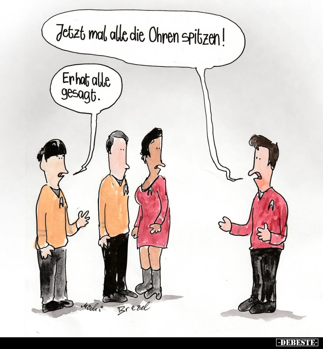 Jetzt mal alle die Ohren spitzen!
-
Er hat alle gesagt.