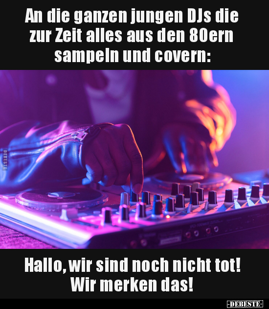 An die ganzen jungen DJs.. - Lustige Bilder | DEBESTE.de