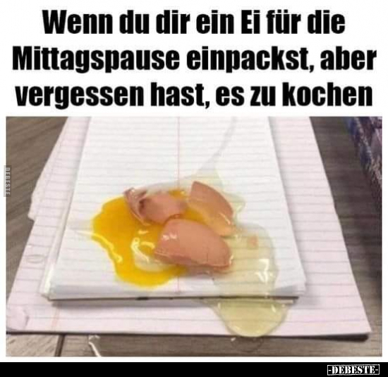 Wenn du dir ein Ei für die Mittagspause einpackst, aber.. - Lustige Bilder | DEBESTE.de