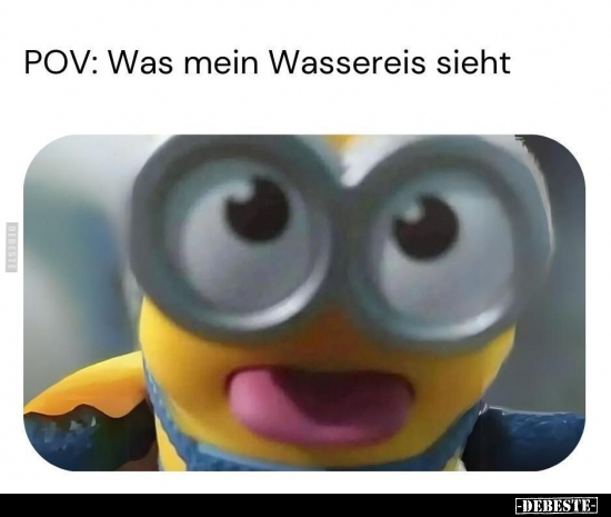 POV: Was mein Wassereis sieht.. - Lustige Bilder | DEBESTE.de