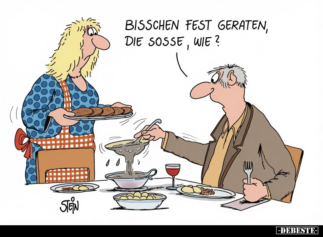 Bisschen fest geraten, die Soße, wie?