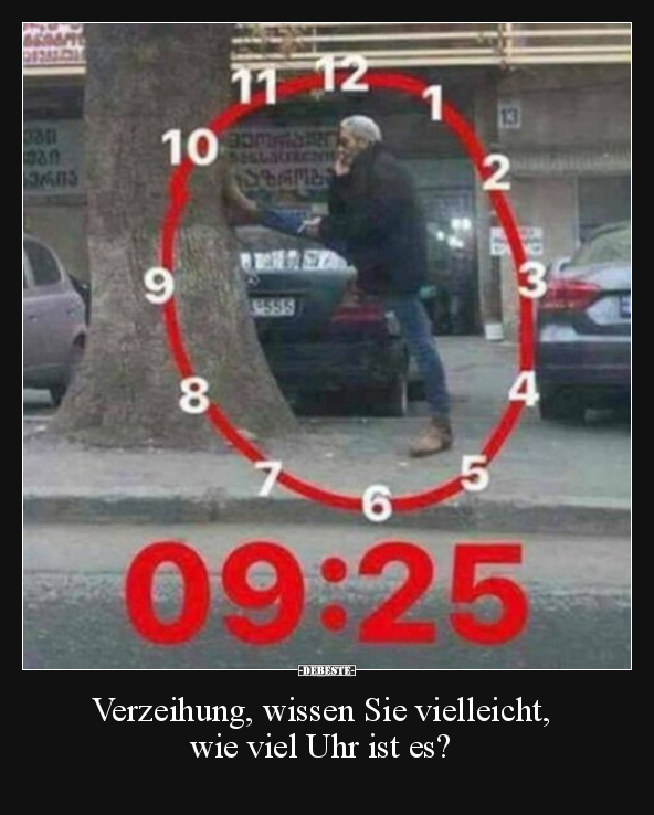 Verzeihung, wissen Sie vielleicht, wie viel Uhr ist es?.. - Lustige Bilder | DEBESTE.de