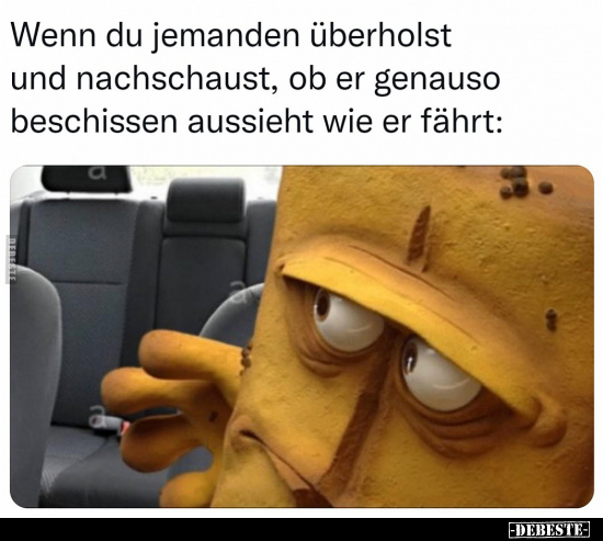 Wenn du jemanden überholst und nachschaust, ob er..