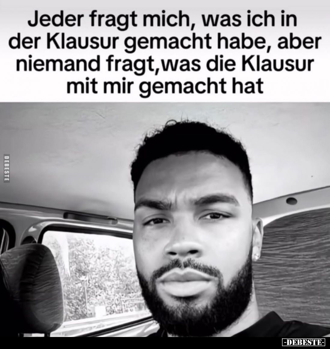Jeder fragt mich, was ich in der Klausur gemacht habe, aber niemand fragt, was die Klausur mit mir gemacht hat
