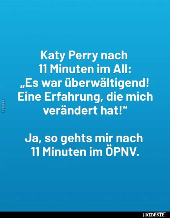 Katy Perry nach 11 Minuten im All: "Es war überwältigend! Eine Erfahrung, die mich verändert hat!" -
Ja, so gehts ...