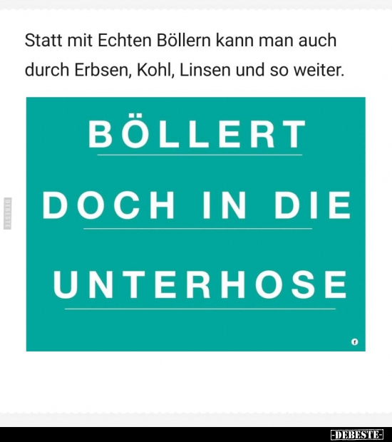 Statt mit Echten Böllern kann man auch durch Erbsen, Kohl.. - Lustige Bilder | DEBESTE.de