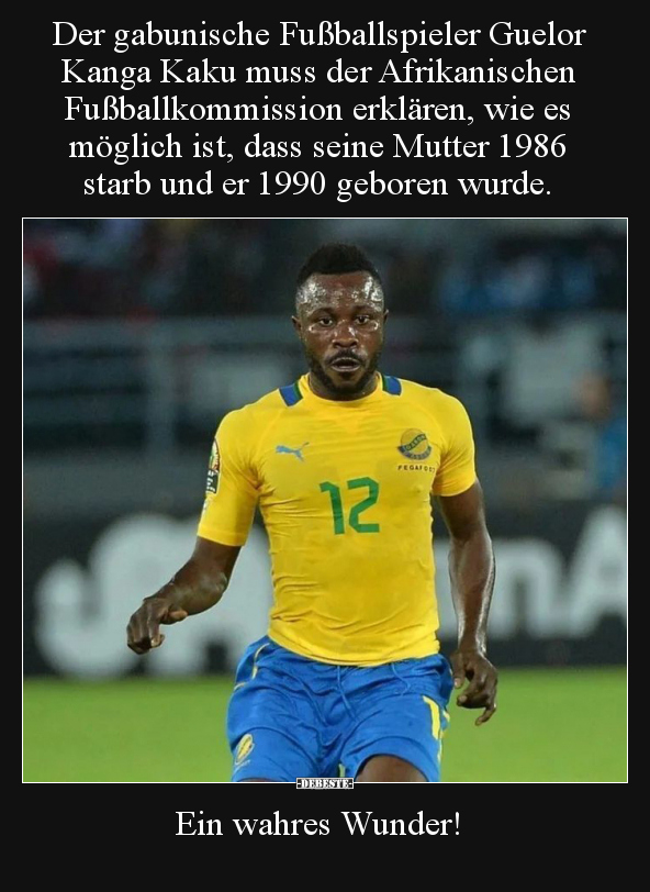 Der gabunische Fußballspieler Guelor Kanga Kaku muss der.. - Lustige Bilder | DEBESTE.de