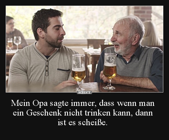 Mein Opa sagte immer, dass wenn man ein Geschenk nicht.. - Lustige Bilder | DEBESTE.de