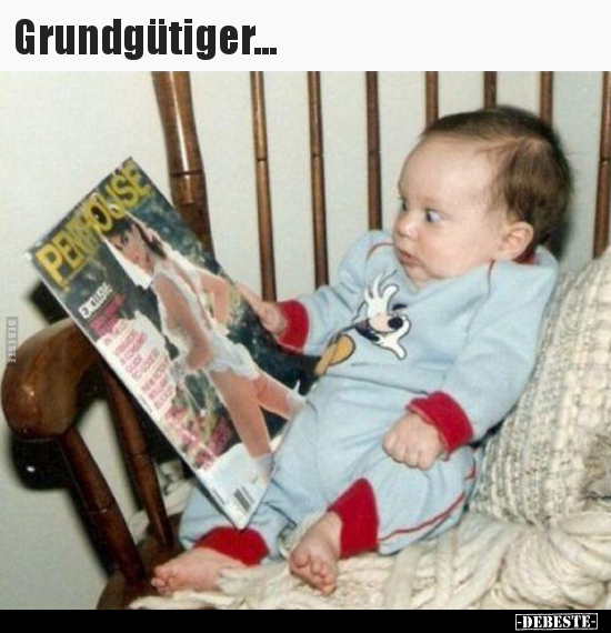 Grundgütiger...