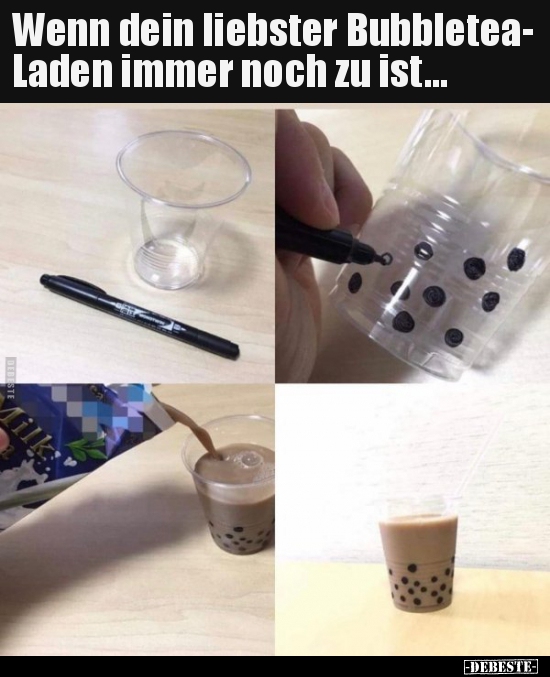 Wenn dein liebster Bubbletea- Laden immer noch zu..