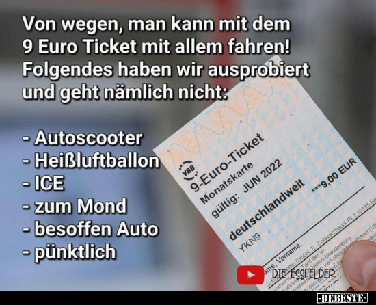 Von wegen, man kann mit dem 9 Euro Ticket mit allem fahren!.. - Lustige Bilder | DEBESTE.de