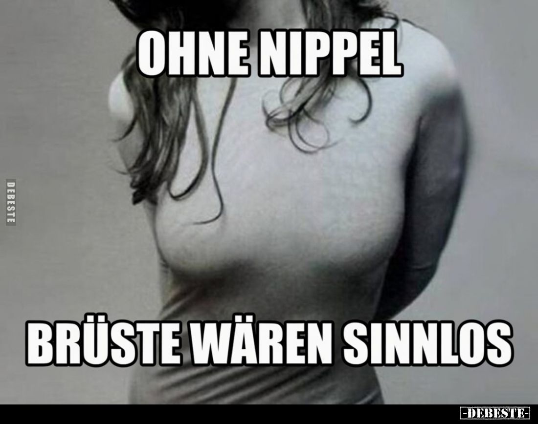 Ohne Nippel wären Brüste sinnlos