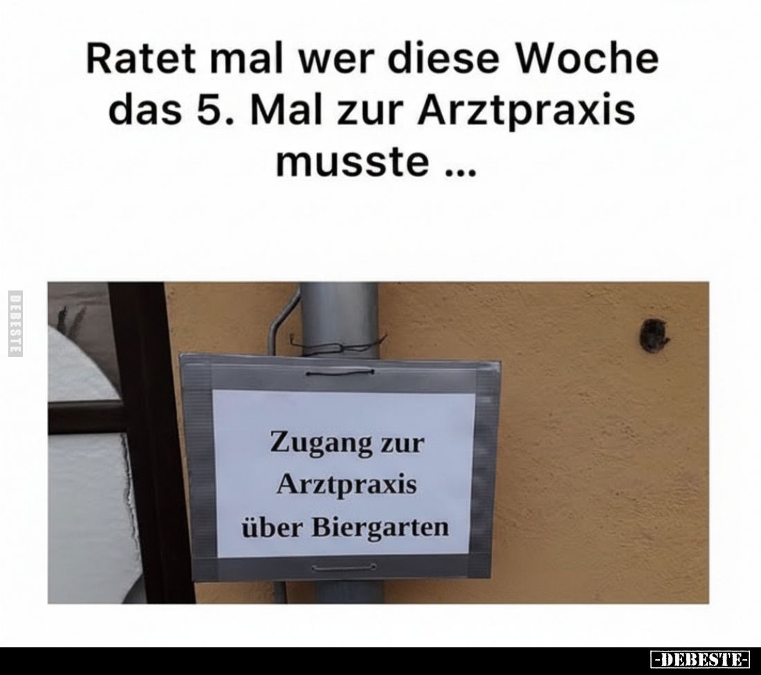 Ratet mal wer diese Woche das 5. Mal zur Arztpraxis musste.. - Lustige Bilder | DEBESTE.de