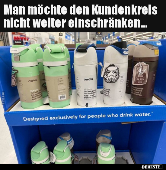 Man möchte den Kundenkreis nicht weiter einschränken...