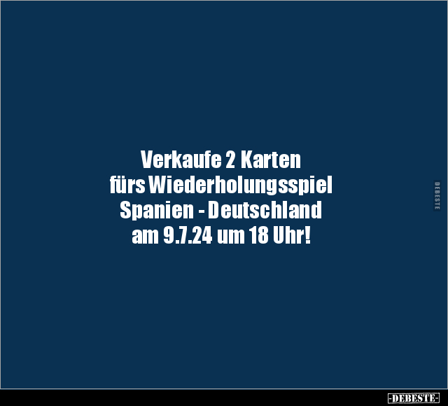 Verkaufe 2 Karten fürs Wiederholungsspiel.. - Lustige Bilder | DEBESTE.de