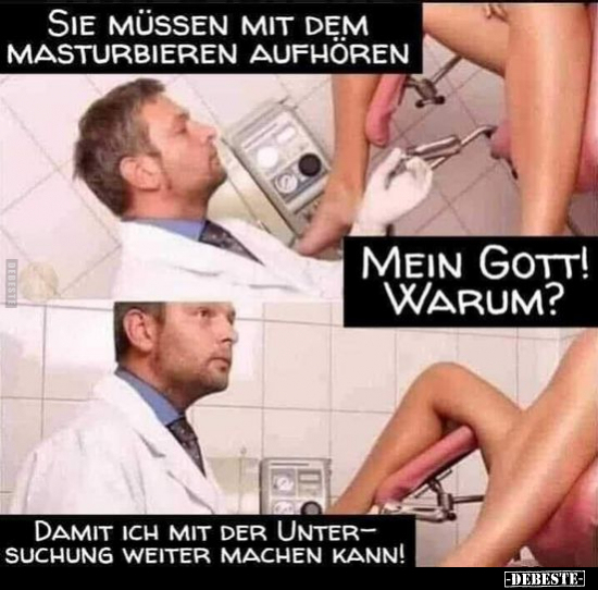 Sie müssen mit dem Mastur*bieren Aufhören... - Lustige Bilder | DEBESTE.de