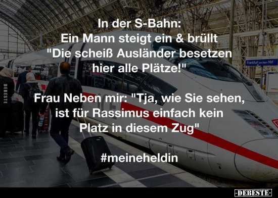 In der S-Bahn: Ein Mann steigt ein & brüllt "Die scheiß.." - Lustige Bilder | DEBESTE.de