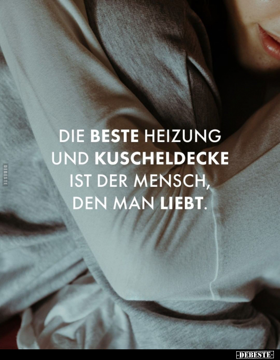 Die beste Heizung und Kuscheldecke ist der Mensch, den man.. - Lustige Bilder | DEBESTE.de